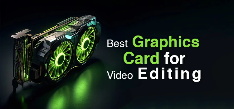 Best Graphics Card for Video Editing