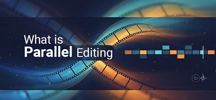 What is Parallel Editing