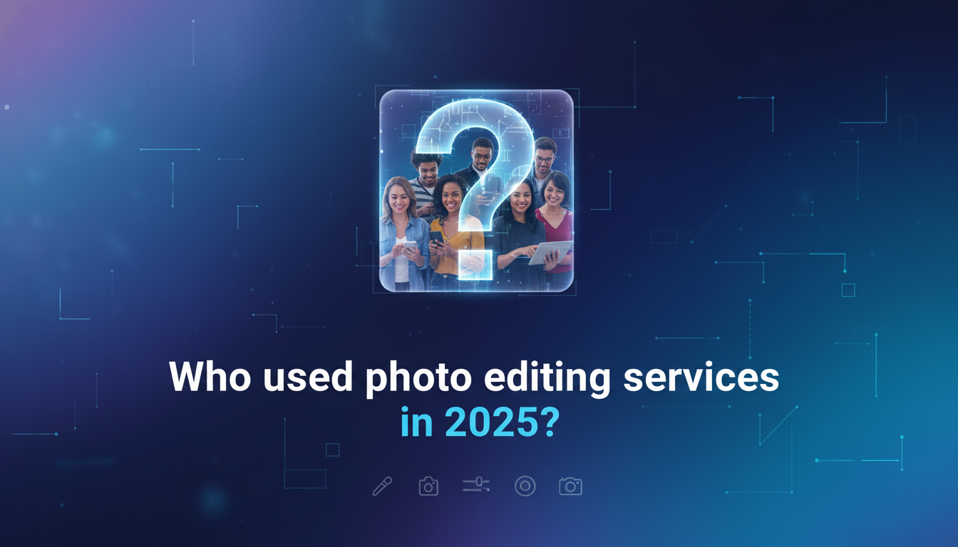 4 Who used photo editing services in 2025.webp