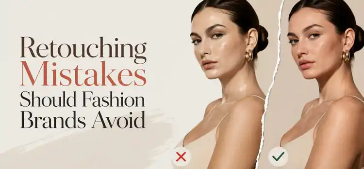 Retouching-Mistakes-Should-Fashion-Brands-Avoid
