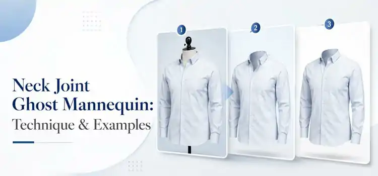Neck-Joint-Ghost-Mannequin-Technique-&-Examples
