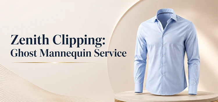 Zenith Clipping- Ghost Mannequin Service