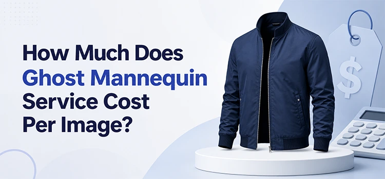  How Much Does Ghost Mannequin Service Cost Per Image