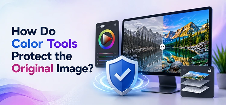 How Do Color Tools Protect the Original Image