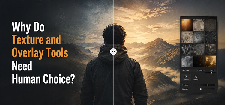 Why Do Texture and Overlay Tools Need Human Choice