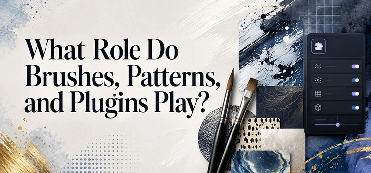 What Role Do Brushes, Patterns, and Plugins Play