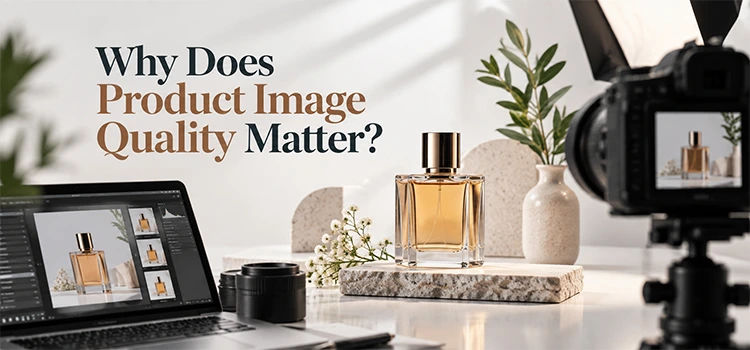 Why Does Product Image Quality Matter