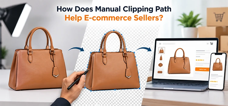 How Does Manual Clipping Path Help E-commerce Sellers