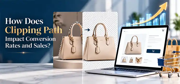 How Does Clipping Path Impact Conversion Rates and Sales