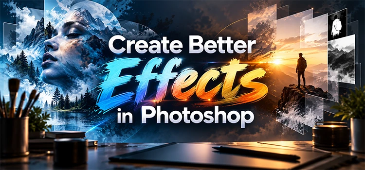 Create Better Photoshop Effects